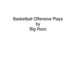 Basketball Offensive Plays by Big Rocc