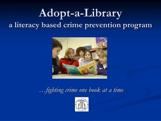 Adopt-a-Library a literacy based crime prevention program
