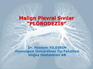 Malign Plevral Sıvılar “PLÖRODEZİS”