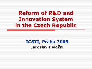 Reform of R&amp;D and I nnovation System in the Czech Republic