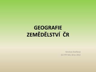 GEOGRAFIE ZEMĚDĚLSTVÍ ČR
