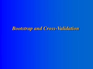 Bootstrap and Cross-Validation