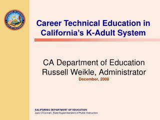 CA Department of Education Russell Weikle, Administrator December, 2008