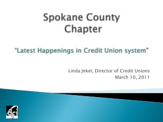 Spokane County Chapter “Latest Happenings in Credit Union system”