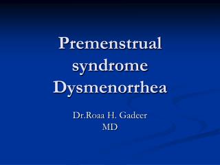 Premenstrual syndrome Dysmenorrhea
