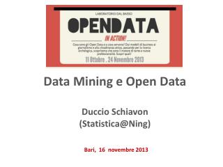 Data Mining e Open Data Duccio Schiavon ( Statistica@Ning )