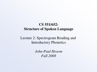 CS 551/652: Structure of Spoken Language