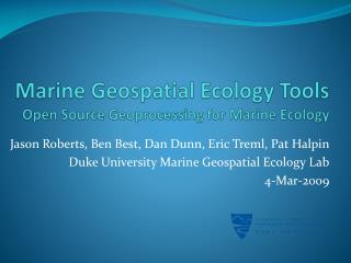 Marine Geospatial Ecology Tools Open Source Geoprocessing for Marine Ecology