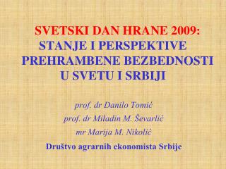 SVETSKI DAN HRANE 2009: STANJE I PERSPEKTIVE PREHRAMBENE BEZBEDNOSTI U SVETU I SRBIJI