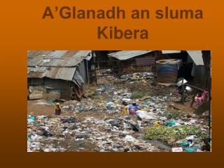 A’Glanadh an sluma Kibera