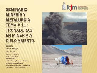 Seminario minería y metalurgia tema # 11 : Tronaduras en Minería a Cielo Abierto.
