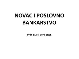 NOVAC I POSLOVNO BANKARSTVO Prof . dr. sc . Boris Sisek