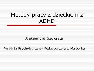 Metody pracy z dzieckiem z ADHD