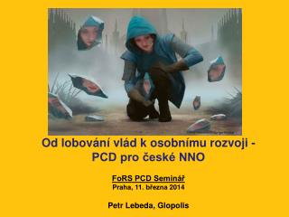 Od lobování vlád k osobnímu rozvoji - PCD pro české NNO FoRS PCD Seminář