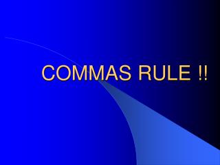 COMMAS RULE !!