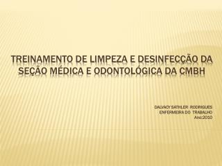 TREINAMENTO DE LIMPEZA E DESINFECÇÃO DA SEÇÃO MÉDICA E ODONTOLÓGICA DA CMBH