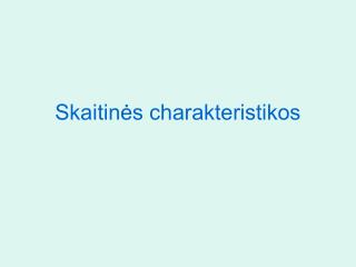 Skaitinės charakteristikos