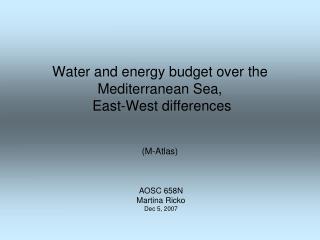 Water and energy budget over the Mediterranean Sea, East-West differences