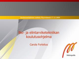 Bio- ja elintarviketekniikan koulutusohjelma Carola Fortelius