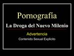 Pornograf a La Droga del Nuevo Milenio