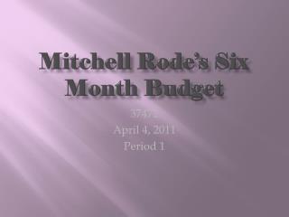 Mitchell Rode’s Six Month Budget