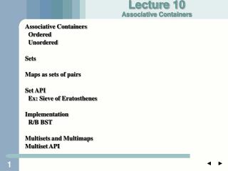 Associative Containers Ordered Unordered Sets Maps as sets of pairs Set API