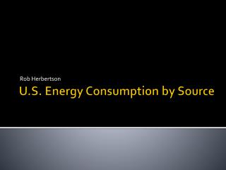 U.S. Energy Consumption by Source