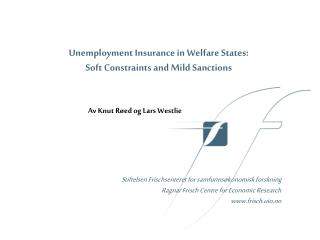 Unemployment Insurance in Welfare States: Soft Constraints and Mild Sanctions