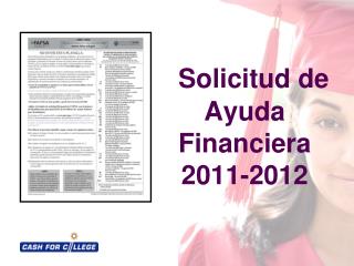 Solicitud de Ayuda Financiera 2011-2012