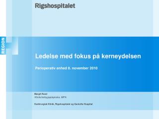 Ledelse med fokus på kerneydelsen Perioperativ enhed 8. november 2010