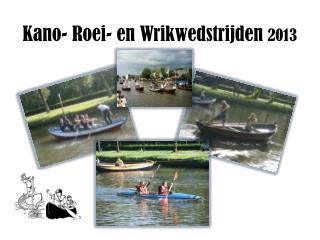 Kano- Roei- en Wrikwedstrijden 2013