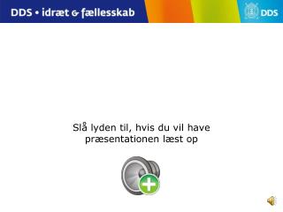 Slå lyden til, hvis du vil have præsentationen læst op