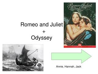 Romeo and Juliet + Odyssey