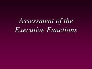 Assessment of the Executive Functions