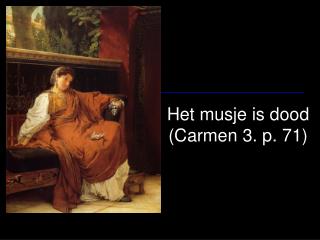 Het musje is dood (Carmen 3. p. 71)