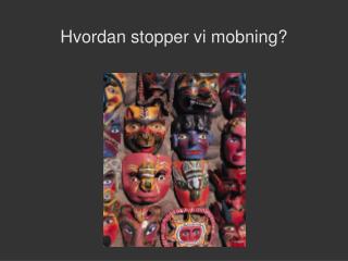 Hvordan stopper vi mobning?