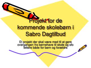 Projekt for de kommende skolebørn i Sabro Dagtilbud