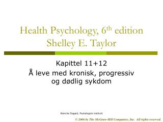Health Psychology, 6 th edition Shelley E. Taylor