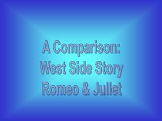 A Comparison: West Side Story Romeo &amp; Juliet