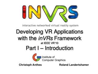 Developing VR Applications with the inVRs Framework at IEEE VR’10 Part I – Introduction