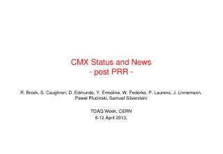 CMX Status and News - post PRR -