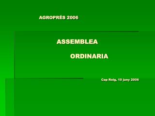 AGROPRÉS 2006 ASSEMBLEA 				ORDINARIA 		 						Cap Roig, 10 juny 2006