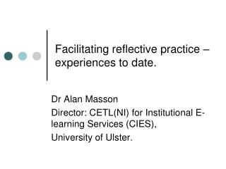 Facilitating reflective practice – experiences to date.