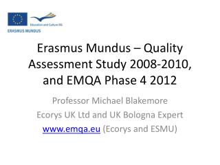 Erasmus Mundus – Quality Assessment Study 2008-2010, and EMQA Phase 4 2012