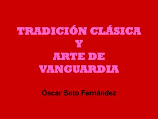 TRADICIÓN CLÁSICA Y ARTE DE VANGUARDIA