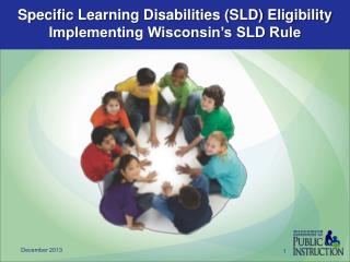 Specific Learning Disabilities (SLD) Eligibility Implementing Wisconsin’s SLD Rule