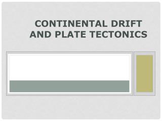 Continental Drift and Plate Tectonics