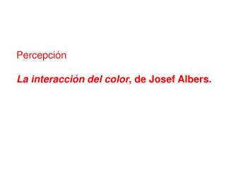 Percepción La interacción del color , de Josef Albers.