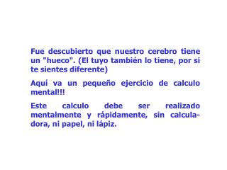 Sea honesto, haga los cálculos mentalmente...