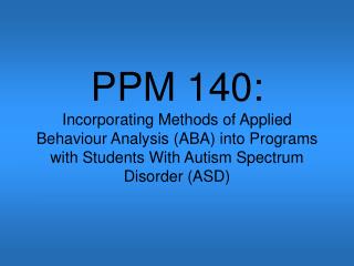 PPM 140: Incorporating Methods of Applied Behaviour Analysis (ABA) into Programs with Students With Autism Spectrum Diso